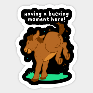 Having A Bucking Moment Sticker